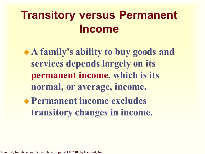 Transitory versus Permanent Income A family’s ability to buy goods and services depends largely